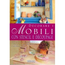 DECORARE I MOBILI CON STENCIL E DECOUPAGE - GRIBAUDO